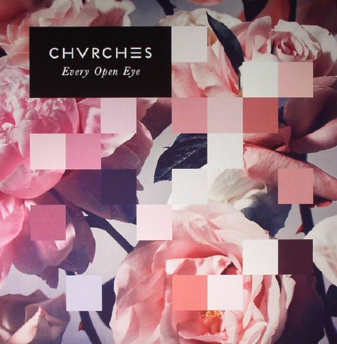 Chvrches every open eye - eye,